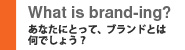 What is brand-ing?
